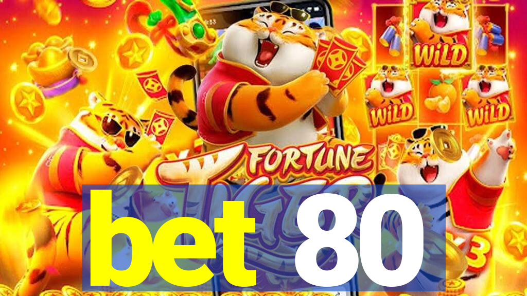 bet 80